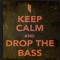 DROP THE BASS!