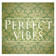 Perfect Vibe