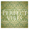 Perfect Vibe
