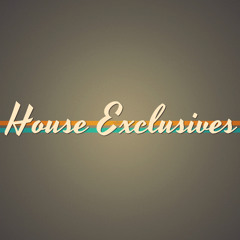 House Exclusives