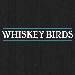 whiskeybirds