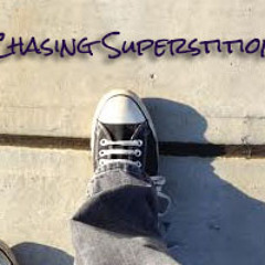 Chasing Superstition