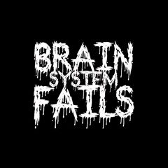 brain system fails