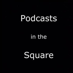 Podcasts in the Square