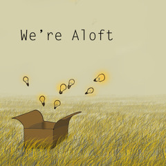 We're Aloft