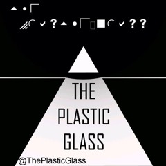 The Plastic Glass