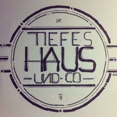 Tiefes Haus & Co.