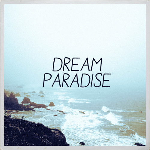Stream Dream Paradise music | Listen to songs, albums, playlists for ...