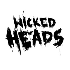 WICKED HEADS