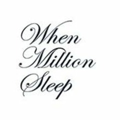 WhenMillionSleep
