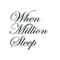 WhenMillionSleep