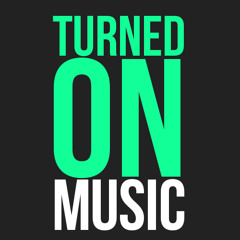 TURNED ON MUSIC