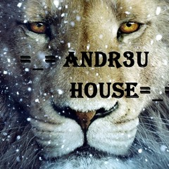 =_=ANDR3U HOUSE=_=