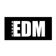 Drops EDM
