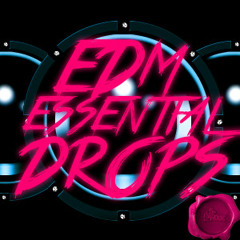 EDM ESSENTIAL DROPS