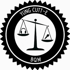 Yung Cutt-E BQM