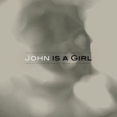John is a Girl