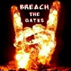 Breach The Gates