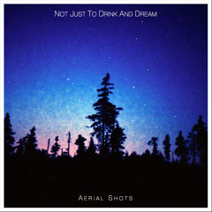 NotJustToDrinkAndDream