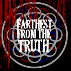 Farthest From The Truth