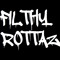 Filthy Rottaz
