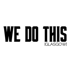 We Do This [Glasgow]