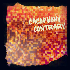Cacophony Contrary