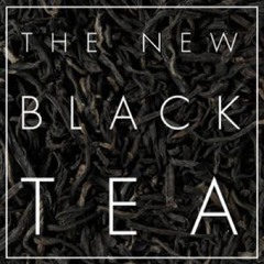 The New Black Tea