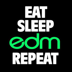 Eat Sleep EDM Repeat