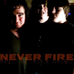 Never Fire