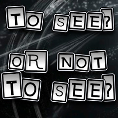 toseeornottosee