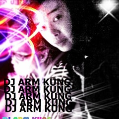 DJ ARM KUNG.