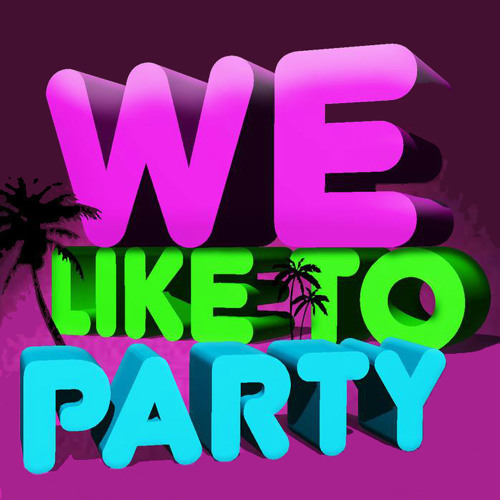Stream We Like To Party ™ music | Listen to songs, albums, playlists for  free on SoundCloud