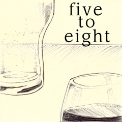 Five to Eight