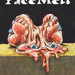 facemelts