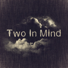 Two In Mind