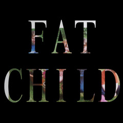 Fat Child