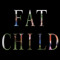 Fat Child