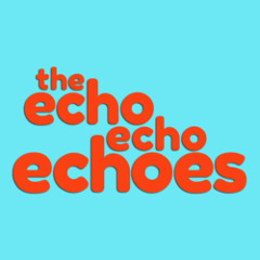 The Echo Echo Echoes