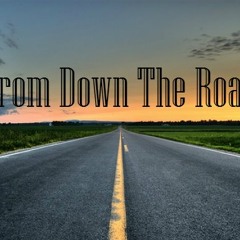From Down The Road