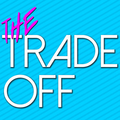 The Trade-Off