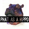 Phat as a Hippo