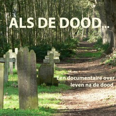 Als de dood ...