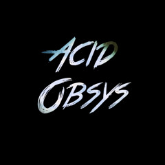Acid & Obsys
