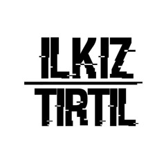 ILKIZ TIRTIL