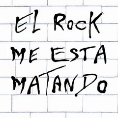 El Rock Me Esta Matando