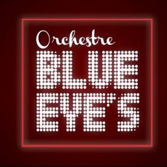 ORCHESTRE BLUE EYE'S
