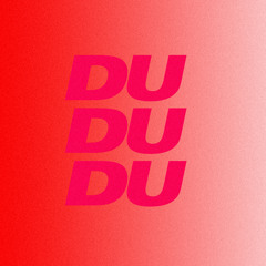 Du Du Du