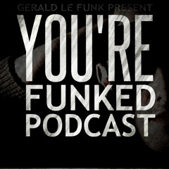 yourefunkedpodcast