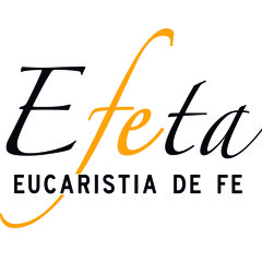 Efeta Eucaristía de Fe